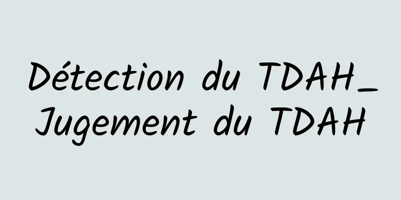 Détection du TDAH_Jugement du TDAH