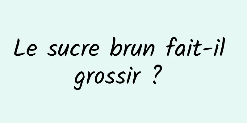 Le sucre brun fait-il grossir ? 