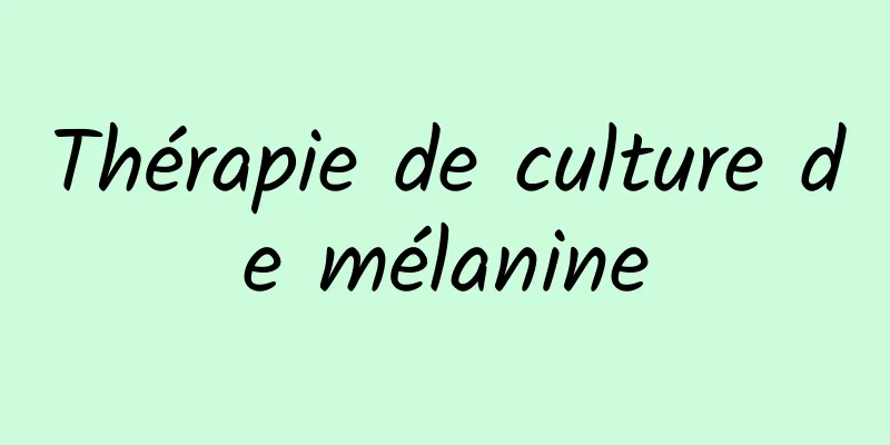 Thérapie de culture de mélanine