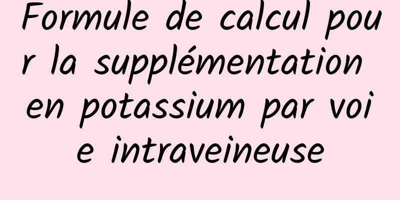 Formule de calcul pour la supplémentation en potassium par voie intraveineuse