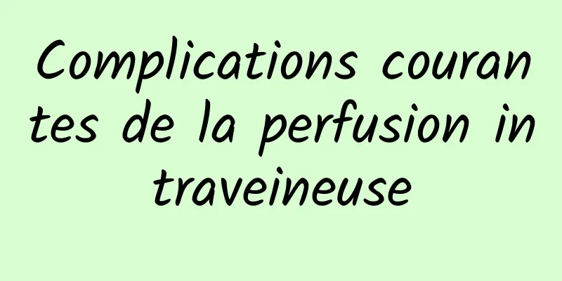 Complications courantes de la perfusion intraveineuse