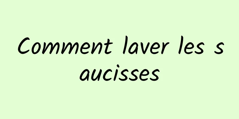 Comment laver les saucisses