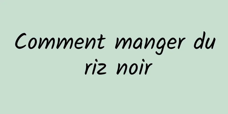 Comment manger du riz noir