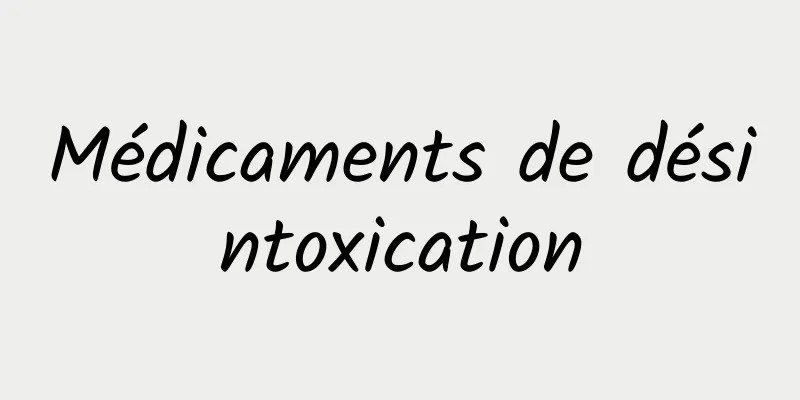 Médicaments de désintoxication