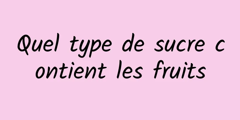 Quel type de sucre contient les fruits