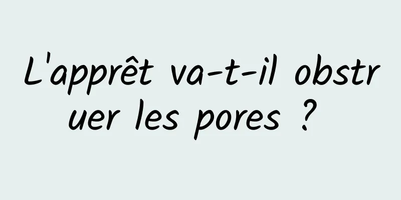 L'apprêt va-t-il obstruer les pores ? 