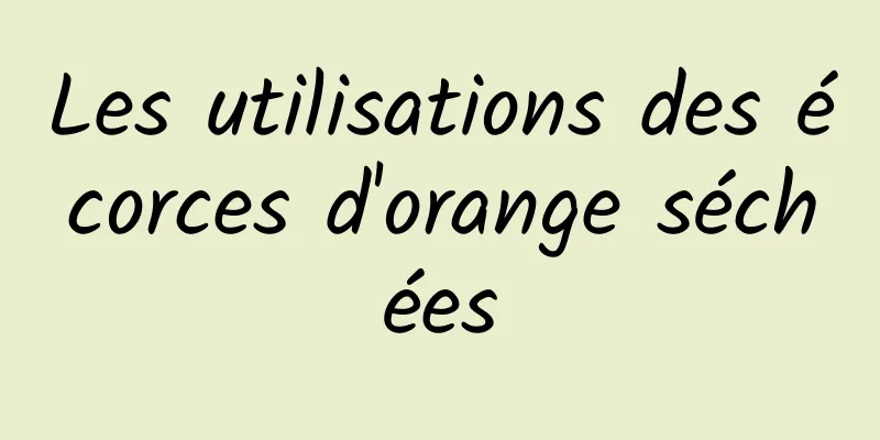 Les utilisations des écorces d'orange séchées