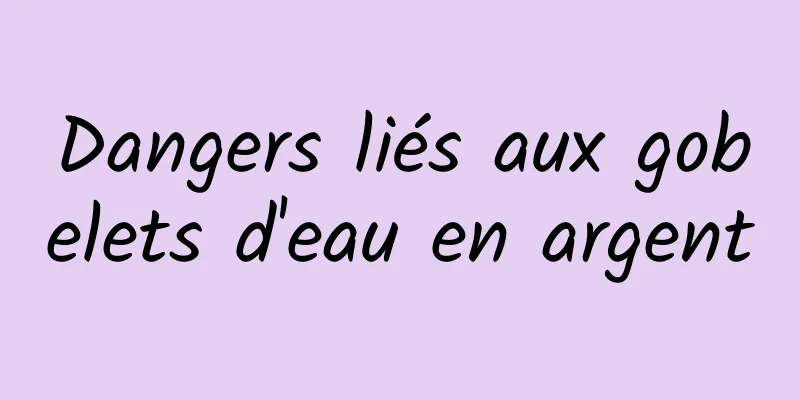 Dangers liés aux gobelets d'eau en argent