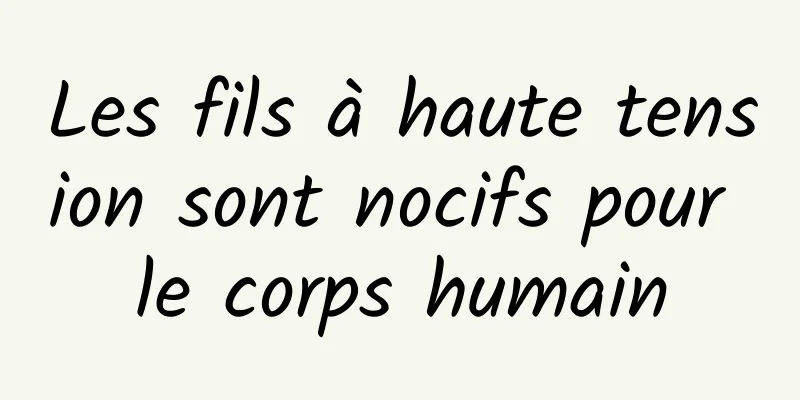 Les fils à haute tension sont nocifs pour le corps humain