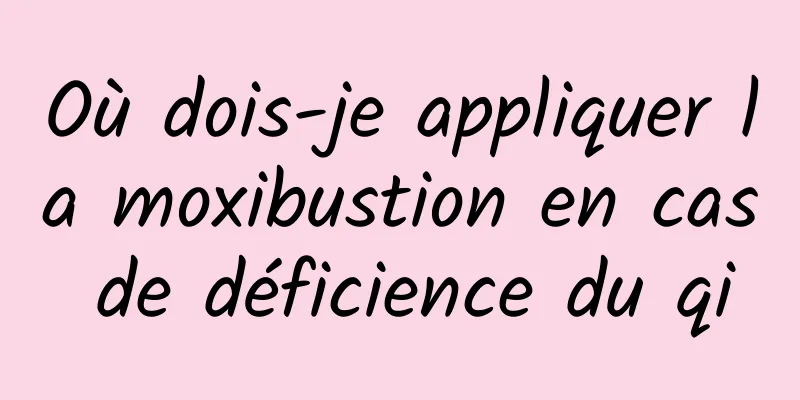 Où dois-je appliquer la moxibustion en cas de déficience du qi