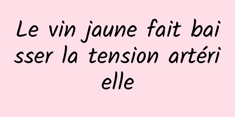 Le vin jaune fait baisser la tension artérielle