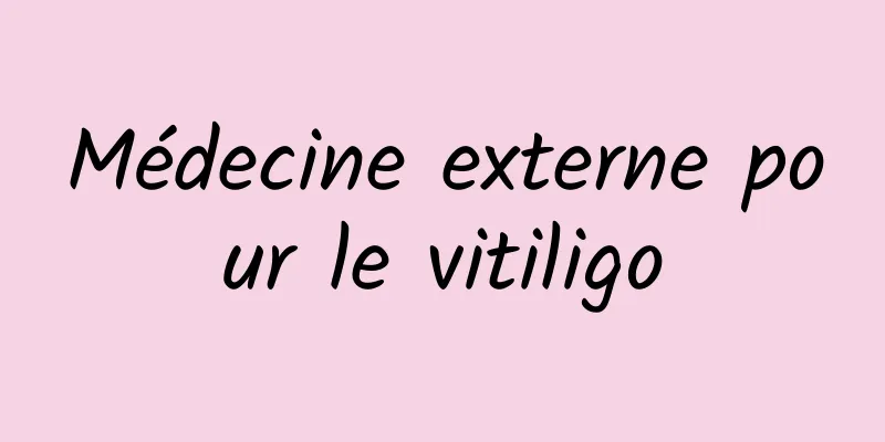 Médecine externe pour le vitiligo