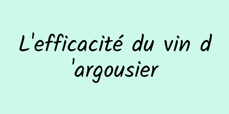 L'efficacité du vin d'argousier