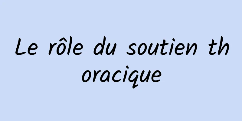 Le rôle du soutien thoracique