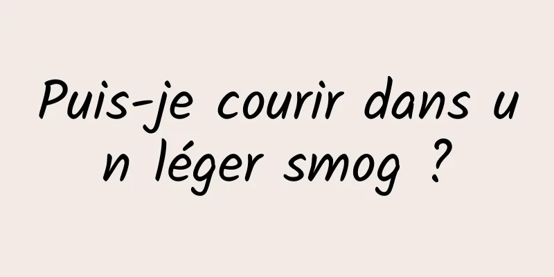 Puis-je courir dans un léger smog ?