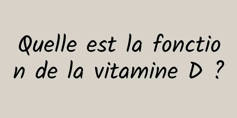 Quelle est la fonction de la vitamine D ?