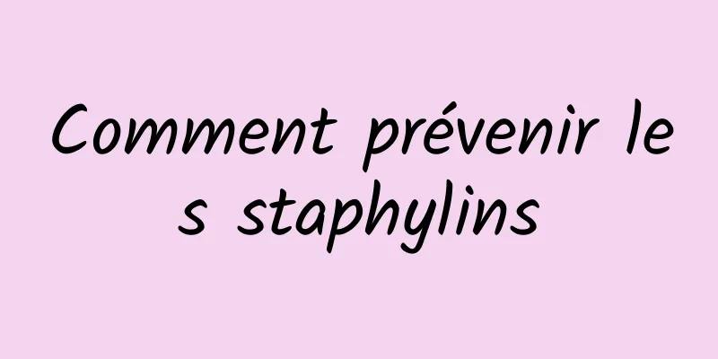 Comment prévenir les staphylins