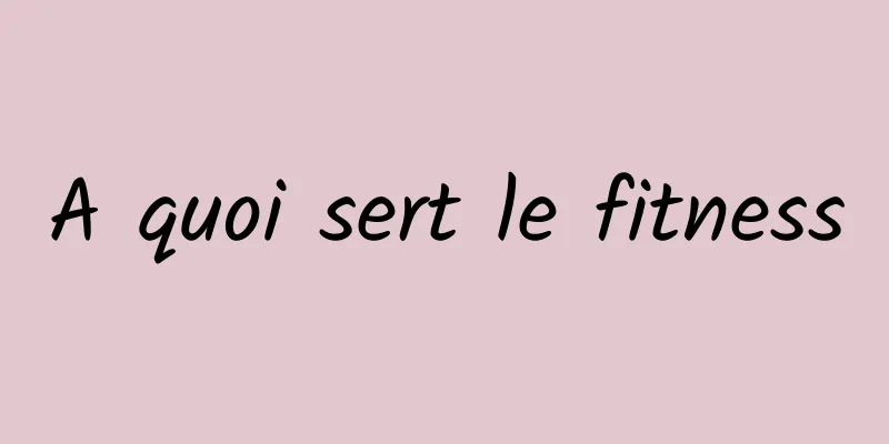 A quoi sert le fitness