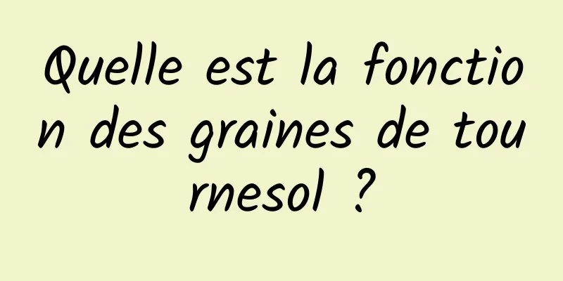 Quelle est la fonction des graines de tournesol ?