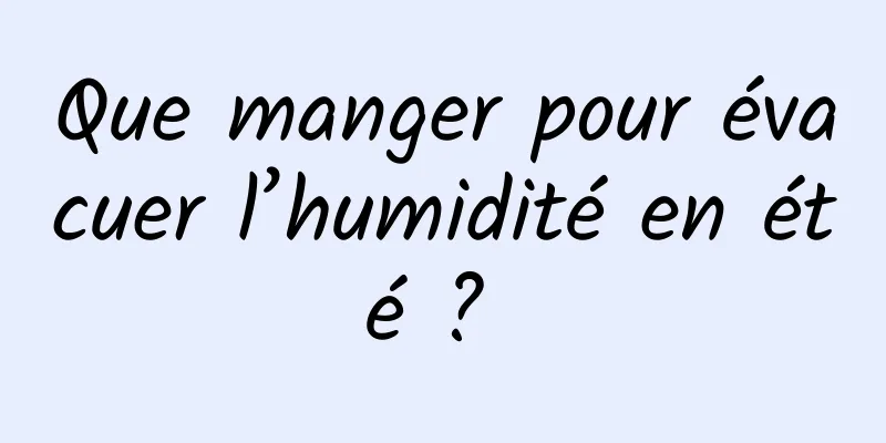 Que manger pour évacuer l’humidité en été ? 