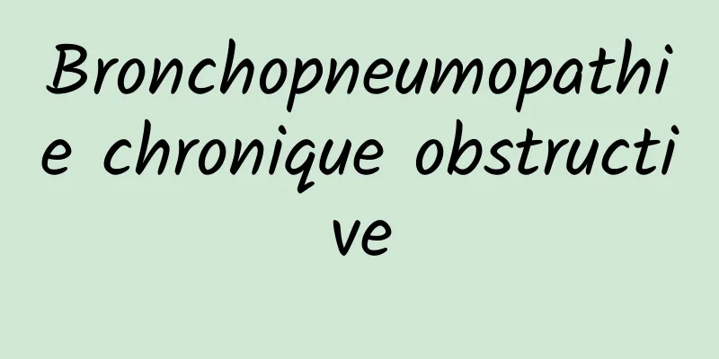 Bronchopneumopathie chronique obstructive