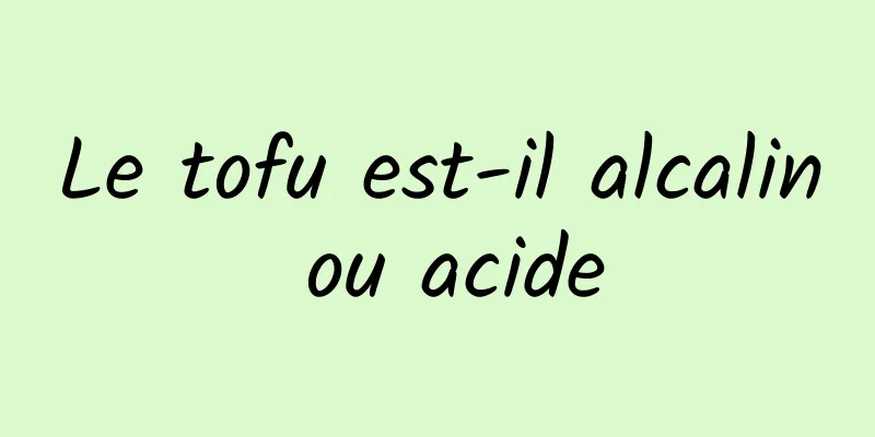 Le tofu est-il alcalin ou acide