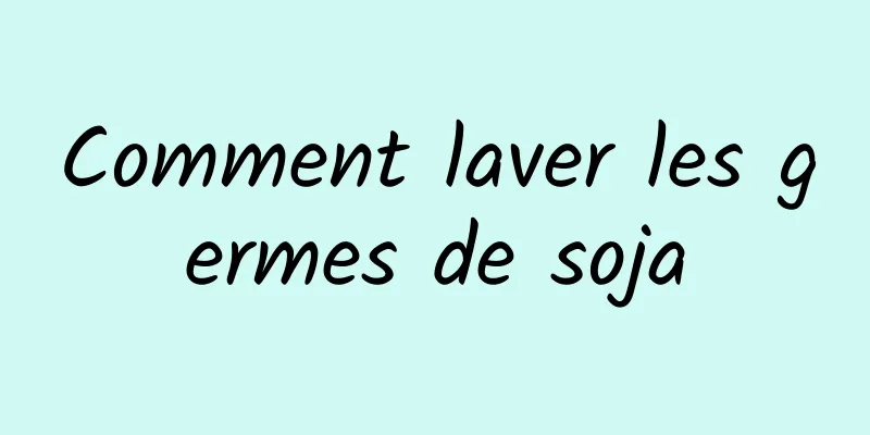 Comment laver les germes de soja