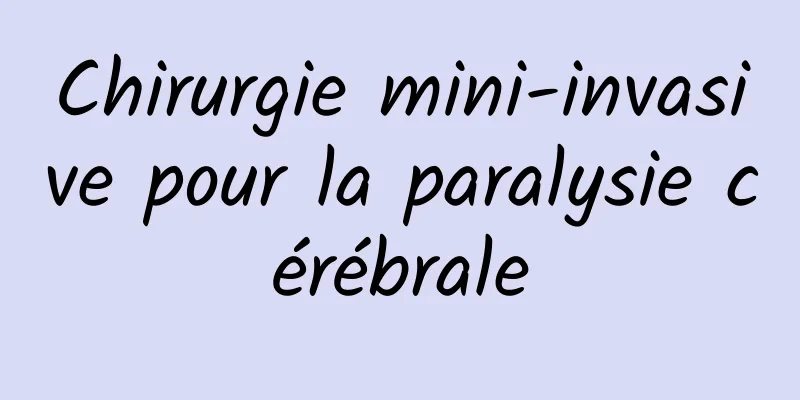 Chirurgie mini-invasive pour la paralysie cérébrale