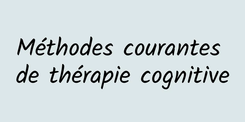 Méthodes courantes de thérapie cognitive