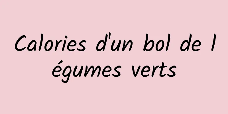 Calories d'un bol de légumes verts