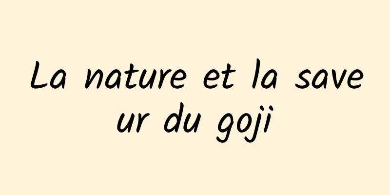 La nature et la saveur du goji