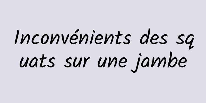 Inconvénients des squats sur une jambe