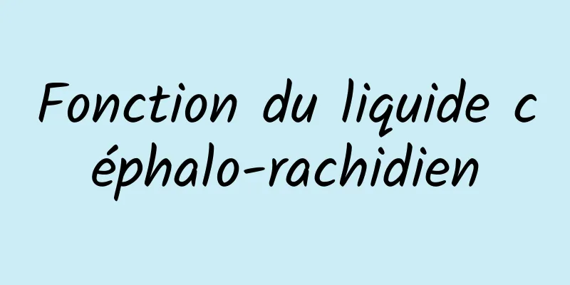 Fonction du liquide céphalo-rachidien