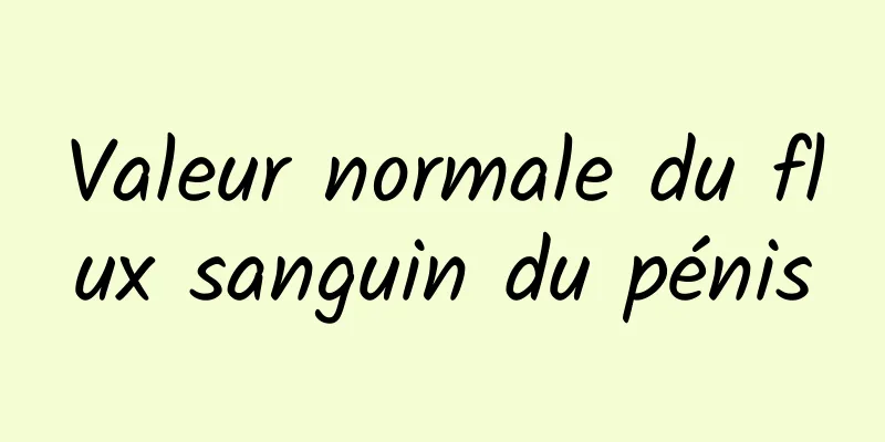 Valeur normale du flux sanguin du pénis