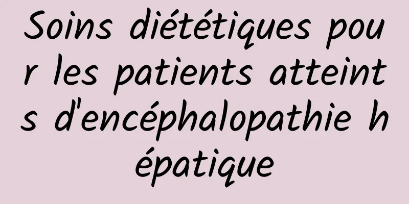 Soins diététiques pour les patients atteints d'encéphalopathie hépatique