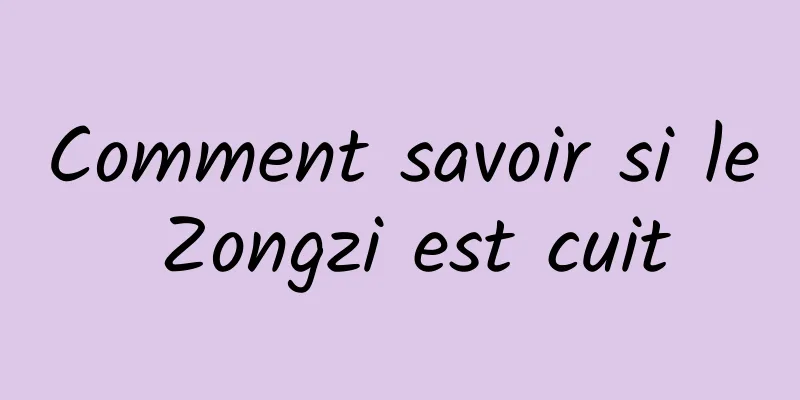 Comment savoir si le Zongzi est cuit