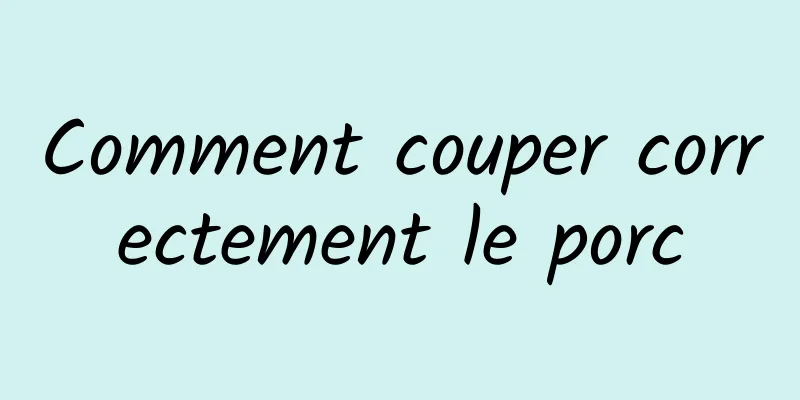 Comment couper correctement le porc