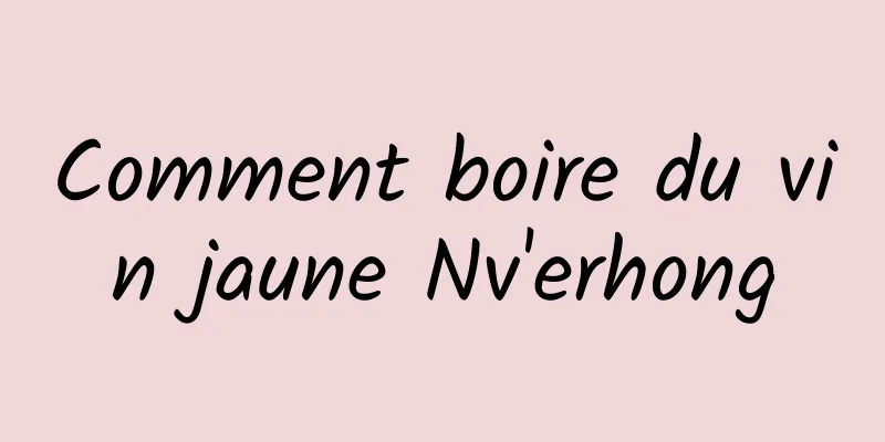 Comment boire du vin jaune Nv'erhong