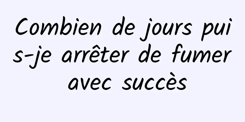 Combien de jours puis-je arrêter de fumer avec succès