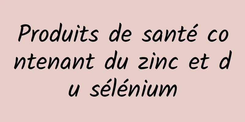 Produits de santé contenant du zinc et du sélénium