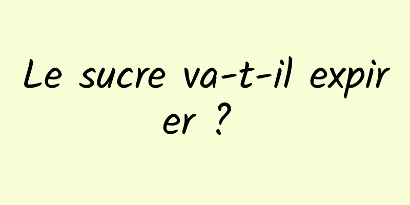 Le sucre va-t-il expirer ? 