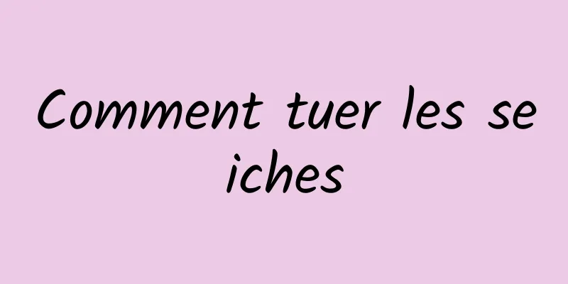 Comment tuer les seiches