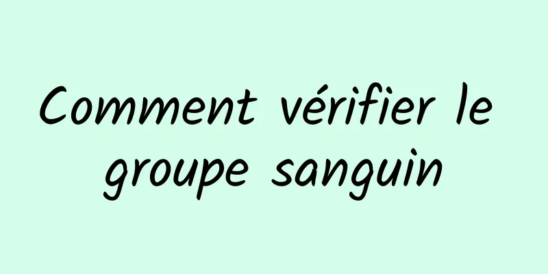 Comment vérifier le groupe sanguin