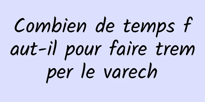 Combien de temps faut-il pour faire tremper le varech