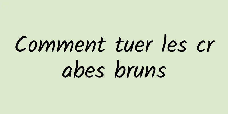 Comment tuer les crabes bruns