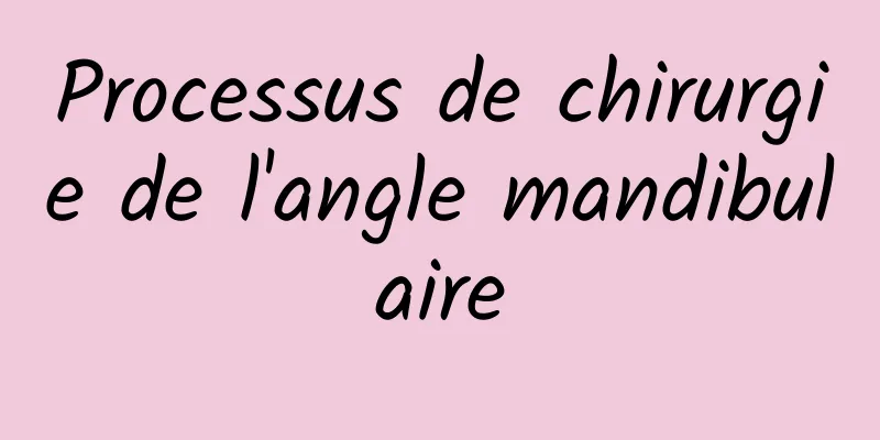 Processus de chirurgie de l'angle mandibulaire