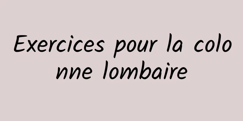 Exercices pour la colonne lombaire