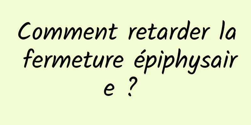 Comment retarder la fermeture épiphysaire ? 