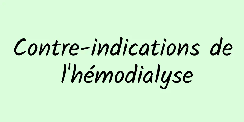 Contre-indications de l'hémodialyse