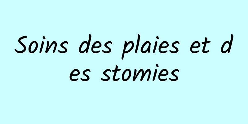 Soins des plaies et des stomies